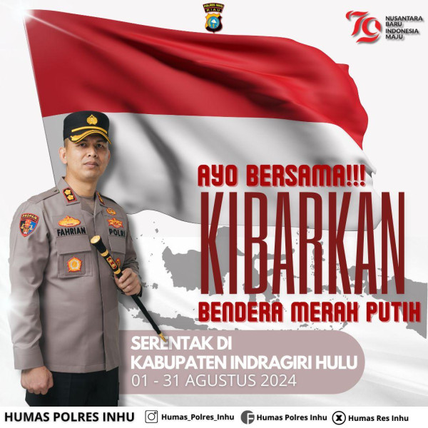 Menjelang Hari Kemerdekaan RI, Kapolres Inhu Imbau Masyarakat Kibarkan Bendera Merah Putih